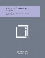 Crisis in Communist China: A Report on Red China and Her Neighbors