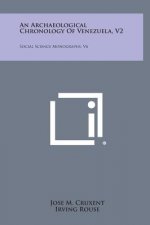 An Archaeological Chronology of Venezuela, V2: Social Science Monographs, V6