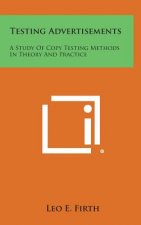 Testing Advertisements: A Study of Copy Testing Methods in Theory and Practice