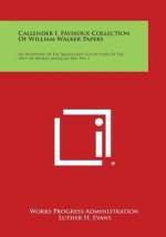 Callender I. Fayssoux Collection Of William Walker Papers: An Inventory Of The Manuscript Collections Of The Dept. Of Middle American Res., No. 1
