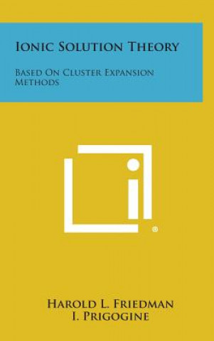 Ionic Solution Theory: Based on Cluster Expansion Methods