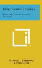 Ionic Solution Theory: Based on Cluster Expansion Methods