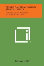 North American Indian Musical Styles: Memoirs Of The American Folklore Society, V45