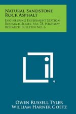 Natural Sandstone Rock Asphalt: Engineering Experiment Station Research Series, No. 78, Highway Research Bulletin No. 6
