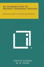 An Introduction to Abstract Harmonic Analysis: University Series in Higher Mathematics