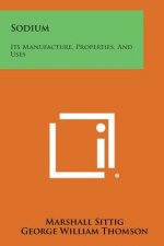 Sodium: Its Manufacture, Properties, and Uses