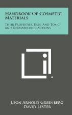 Handbook of Cosmetic Materials: Their Properties, Uses, and Toxic and Dermatologic Actions