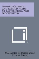 Immuno-Catalysis and Related Fields of Bacteriology and Biochemistry