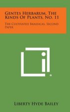 Gentes Herbarum, the Kinds of Plants, No. 11: The Cultivated Brassicas, Second Paper