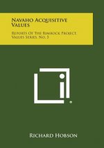 Navaho Acquisitive Values: Reports of the Rimrock Project, Values Series, No. 5