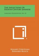 The Inflections of Eighth Century Japanese: Language Dissertation, No. 45