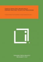 Forces Affecting Municipally Owned Electric Plants in Wisconsin: Studies in Public Utility Economics, Research Monograph No. 2