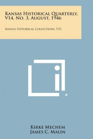Kansas Historical Quarterly, V14, No. 3, August, 1946: Kansas Historical Collections, V31