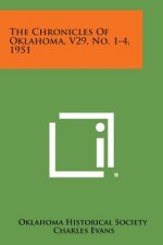 The Chronicles of Oklahoma, V29, No. 1-4, 1951