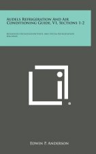 Audels Refrigeration and Air Conditioning Guide, V1, Sections 1-2: Household Refrigeration Units, and Special Refrigeration Machines