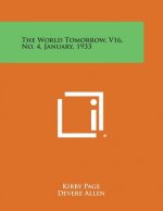 The World Tomorrow, V16, No. 4, January, 1933