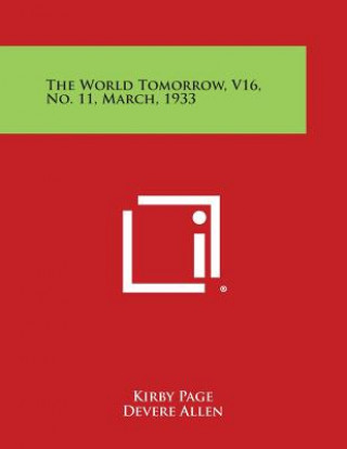 The World Tomorrow, V16, No. 11, March, 1933