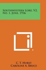 Southwestern Lore, V2, No. 1, June, 1936