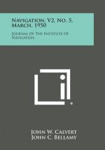 Navigation, V2, No. 5, March, 1950: Journal of the Institute of Navigation