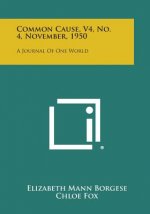 Common Cause, V4, No. 4, November, 1950: A Journal of One World