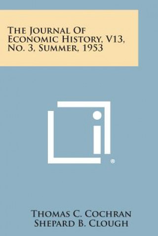 The Journal of Economic History, V13, No. 3, Summer, 1953