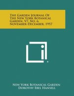 The Garden Journal of the New York Botanical Garden, V7, No. 6, November-December, 1957