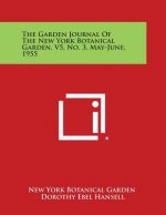The Garden Journal of the New York Botanical Garden, V5, No. 3, May-June, 1955