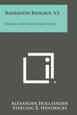 Radiation Biology, V3: Visible and Near-Visible Light