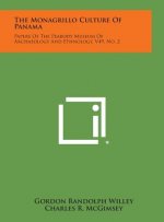 The Monagrillo Culture of Panama: Papers of the Peabody Museum of Archaeology and Ethnology, V49, No. 2