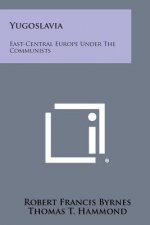 Yugoslavia: East-Central Europe Under the Communists
