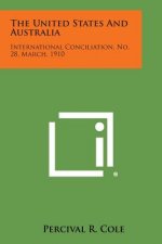 The United States and Australia: International Conciliation, No. 28, March, 1910