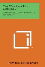 The War and the Colleges: International Conciliation, No. 115, June, 1917