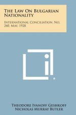 The Law on Bulgarian Nationality: International Conciliation, No. 240, May, 1928