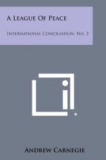 A League of Peace: International Conciliation, No. 3