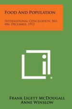 Food and Population: International Conciliation, No. 486, December, 1952