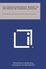 The Crimea Conference, Report to the House of Commons, London: International Conciliation, No. 410, April, 1945, Section 2