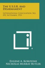 The U.S.S.R. and Disarmament: International Conciliation, No. 292, September, 1933