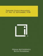 Theatre Guild Magazine, V7, No. 12, September, 1930