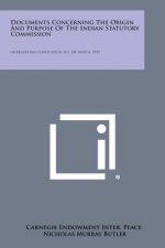 Documents Concerning the Origin and Purpose of the Indian Statutory Commission: International Conciliation, No. 258, March, 1930