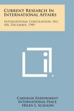 Current Research in International Affairs: International Conciliation, No. 456, December, 1949