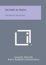 Victory in Papua: The War in the Pacific
