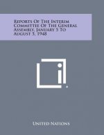 Reports of the Interim Committee of the General Assembly, January 5 to August 5, 1948