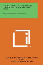 The United Nations, the British Commonwealth, and the United States: International Conciliation, No. 398, March, 1944