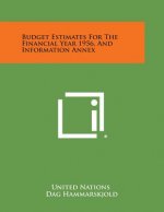 Budget Estimates for the Financial Year 1956, and Information Annex