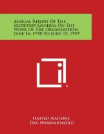 Annual Report of the Secretary General on the Work of the Organization, June 16, 1958 to June 15, 1959