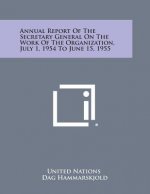 Annual Report of the Secretary General on the Work of the Organization, July 1, 1954 to June 15, 1955