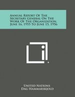 Annual Report of the Secretary General on the Work of the Organization, June 16, 1955 to June 15, 1956