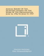 Annual Report of the Secretary General on the Work of the Organization, June 16, 1956 to June 15, 1957