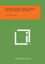 United Nations Treaty Series, V27, No. 392-415, 158, 1949: Recueil Des Traites