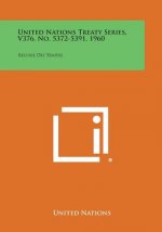 United Nations Treaty Series, V376, No. 5372-5391, 1960: Recueil Des Traites